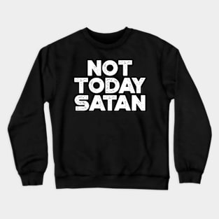 Not Today Satan White Funny Crewneck Sweatshirt